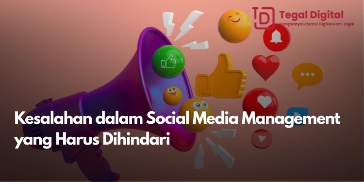 Kesalahan dalam Social Media Management yang Harus Dihindari